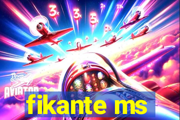 fikante ms